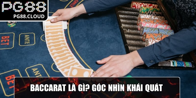 Baccarat là gì? Góc nhìn khái quát