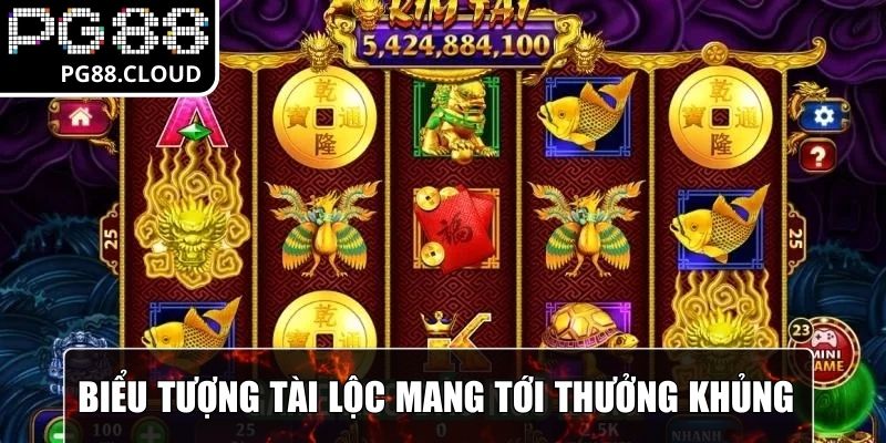 Biểu tượng tài lộc mang tới phần thưởng cực khủng
