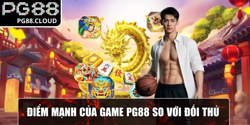 Điểm mạnh của Game PG88 so với đối thủ