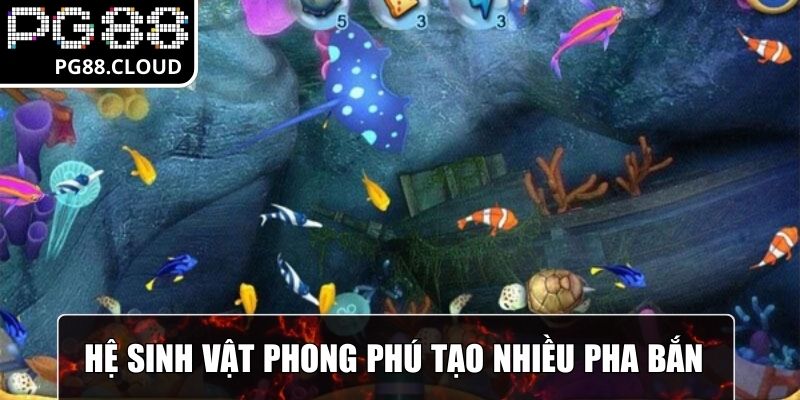 Hệ sinh vật phong phú tạo nhiều pha bắn kịch tính