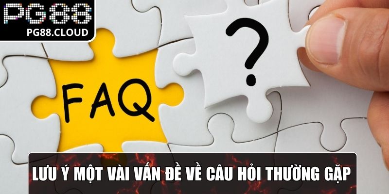 Lưu ý một vài vấn đề về câu hỏi thường gặp