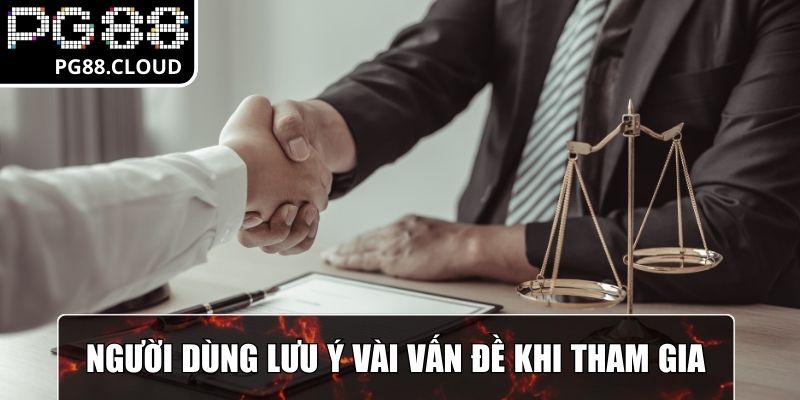 Người dùng lưu ý vài vấn đề khi tham gia