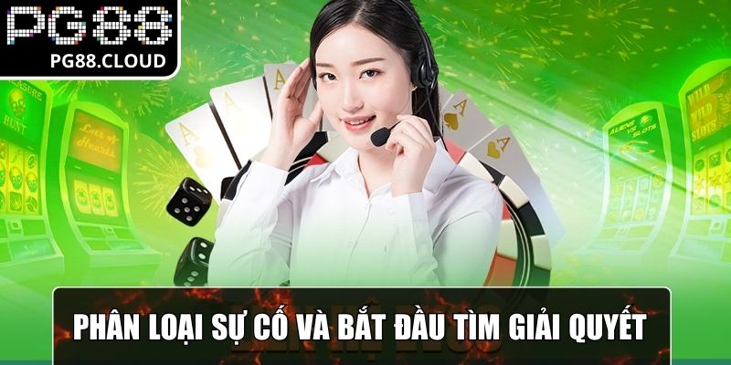 Phân loại các sự cố và bắt đầu tìm ra hướng giải quyết