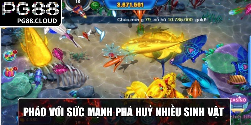 Pháo với sức mạnh phá huỷ nhiều sinh vật, mang về điểm cao