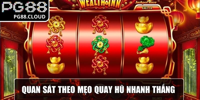Quan sát các lần trước theo mẹo quay hũ nhanh thắng