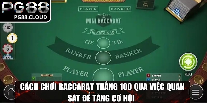 Cách chơi baccarat thắng 100 qua việc quan sát để tăng cơ hội 