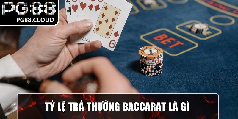 Tỷ lệ trả thưởng – Yếu tố quan trọng khi tìm hiểu baccarat là gì?