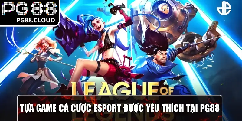 Tựa game cá cược Esport được yêu thích tại PG88