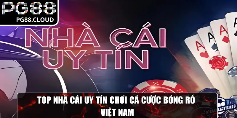 Top nhà cái uy tín chơi cá cược bóng rổ Việt Nam