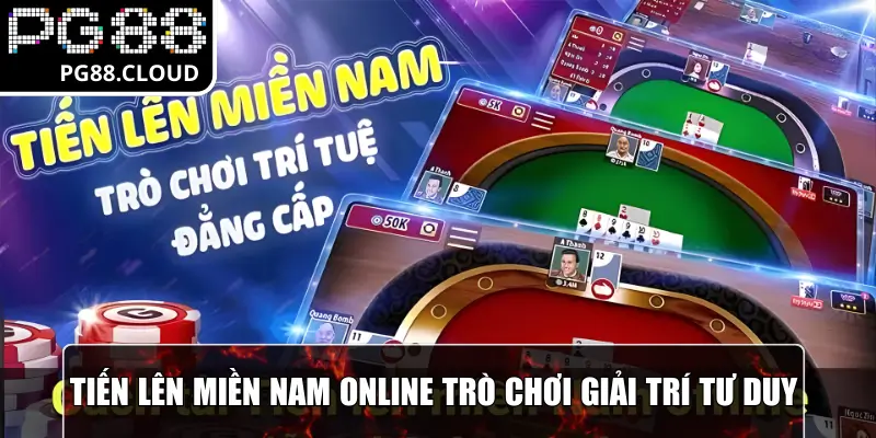 Tiến lên miền Nam online trò chơi giải trí tư duy