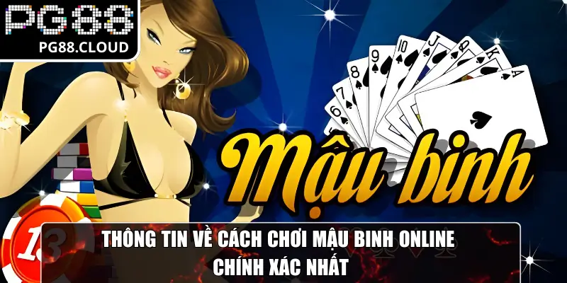 Thông tin về cách chơi Mậu Binh online chính xác nhất