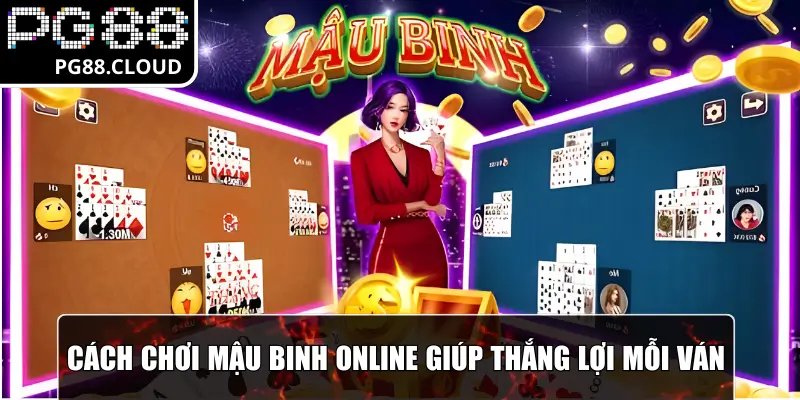 Cách chơi Mậu Binh online giúp thắng lợi mỗi ván